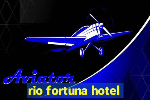 rio fortuna hotel